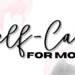 self-care for moms